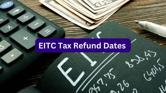 EITC Tax Refund Dates 2024