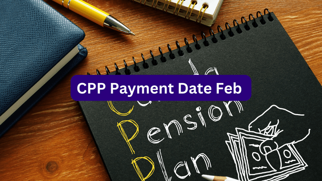 CPP Payment Date Feb 